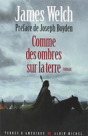 Comme des ombres sur la terre by James Welch