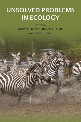 Unsolved Problems in Ecology by David Tilman, Andrew P. Dobson, Robert D. Holt