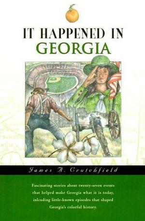 It Happened in Georgia by James A. Crutchfield