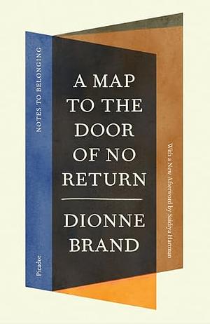 A Map to the Door of No Return: Notes to Belonging by Dionne Brand