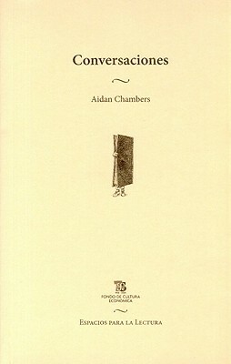 Conversaciones: Escritos Sobre la Lectura = Booktalk by Aidan Chambers