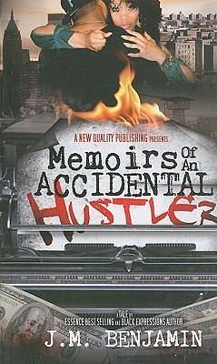 Memoirs Of An Accidental Hustler by J.M. Benjamin, J.M. Benjamin