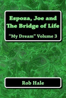 Espoza, Joe, and the bridge of life: the "my dream" series by Rob Hale