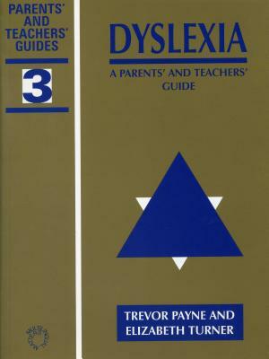 Dyslexia: A Parents' and Teachers' Guide by Trevor Payne, Elizabeth Turner