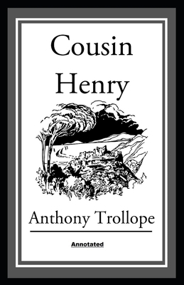 Cousin Henry Annotated by Anthony Trollope