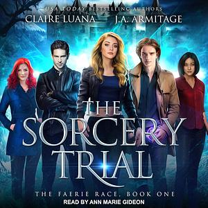 The Sorcery Trial by J.A. Armitage, Claire Luana