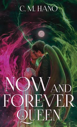 Now and Forever Queen by C.M. Hano