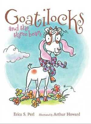 Goatilocks and the Three Bears by Erica S. Perl
