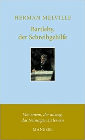 Bartleby, der Schreibgehilfe. by Herman Melville