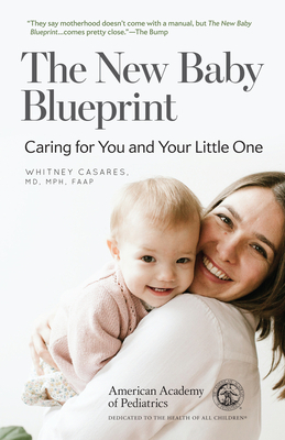 The New Baby Blueprint: Caring for You and Your Little One by Whitney Casares