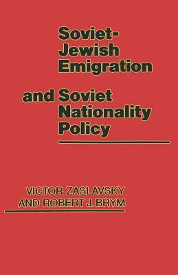 Soviet-Jewish Emigration and Soviet Nationality Policy by Robert J. Brym, Victor Zaslavsky