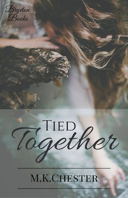 Tied Together by M.K. Chester