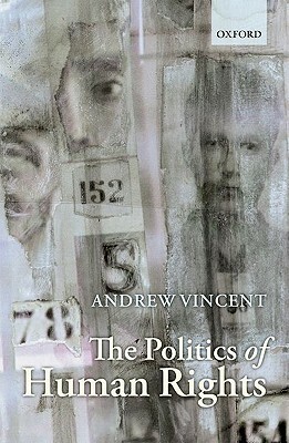 The Politics of Human Rights by Andrew Vincent
