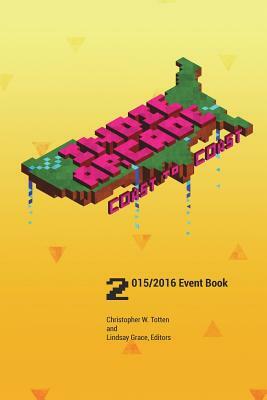Indie Arcade 2016 Coast to Coast: Event Book - Color Edition by Christopher W. Totten, Lindsay Grace