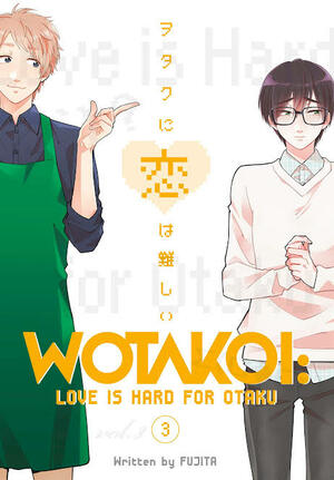 Wotakoi: Love is Hard for Otaku, Vol. 3 by Fujita