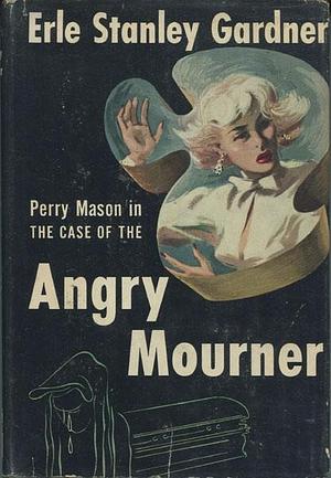 The Case of the Angry Mourner by Erle Stanley Gardner