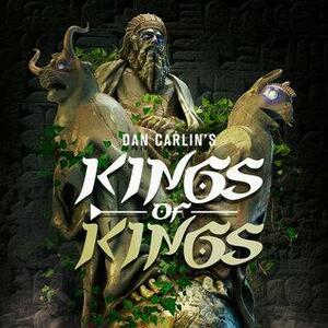 Kings of Kings by Dan Carlin