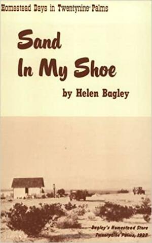 Sand in my shoe: Homestead days in Twentynine Palms by Helen Bagley