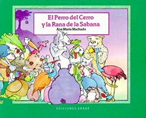 El Perro del Cerro y La Rana de La Sabana = The Hound from the Mound and the Frog from the Bog by Ana Maria Machado