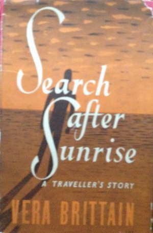 SEARCH AFTER SUNRISE by Vera Brittain