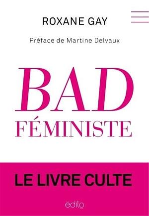 Bad féministe by Martine Delvaux, Roxane Gay