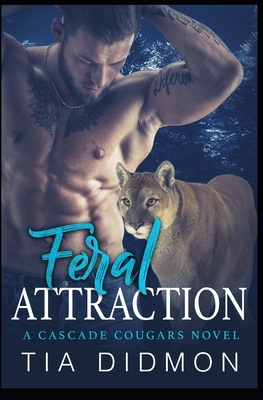 Feral Attraction: Steamy Paranormal Romance by Tia Didmon