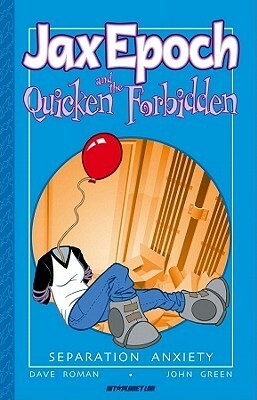 Jax Epoch and the Quicken Forbidden Volume 2: Separation Anxiety by Dave Roman, John Patrick Green