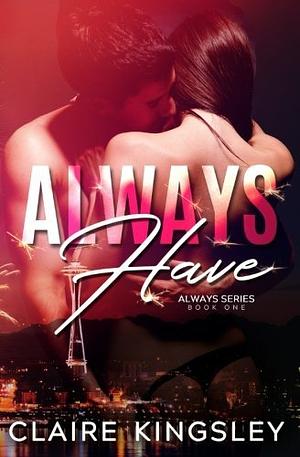 Always Have by Claire Kingsley