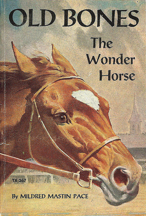 Old Bones the Wonder Horse by Mildred Mastin Pace