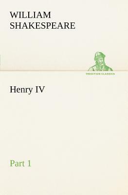Henry IV Part 1 by William Shakespeare