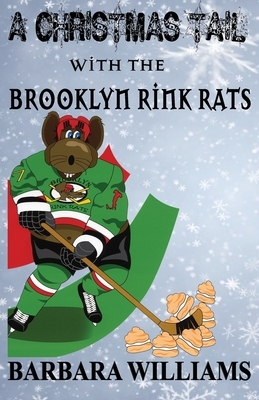A Christmas Tail with the Brooklyn Rink Rats by Barbara Williams