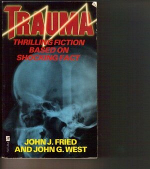 Trauma by John G. West, John J. Fried