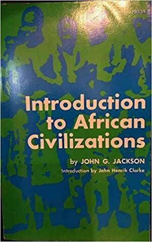 Introduction to African Civilizations by John Henrik Clarke, J. Hampden Jackson