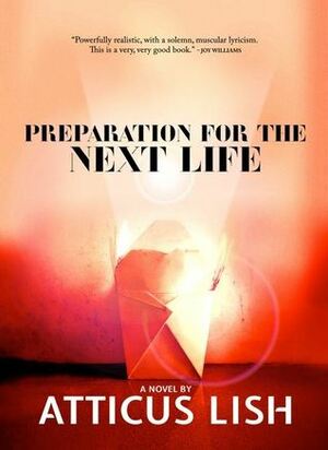 Preparation for the Next Life by Atticus Lish