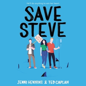Save Steve by Ted Caplan, Jenni Hendriks