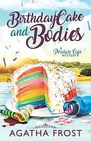 Birthday Cake and Bodies by Agatha Frost