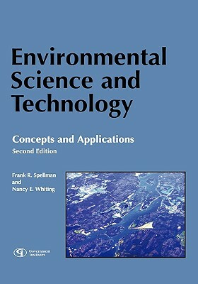 Environmental Science and Technology: Concepts and Applications by Nancy E. Whiting, Frank R. Spellman