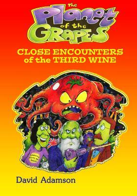 The Planet of the Grapes: Close Encounters of the Third Wine by David Adamson