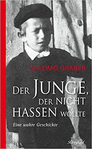 Der Junge der nicht hassen wollte by Shlomo Graber