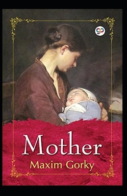 Mother (Gorky novel) Annotated by Maxim Gorky