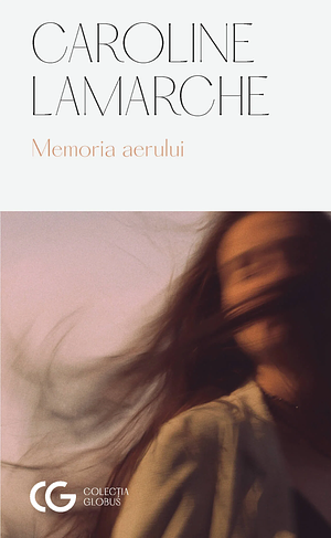 Memoria aerului  by Caroline Lamarche