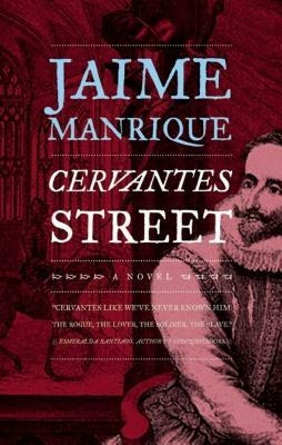 Cervantes Street by Jaime Manrique