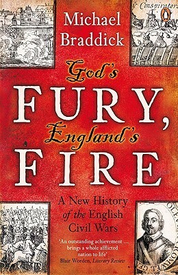 God's Fury, England's Fire: A New History of the English Civil Wars by Michael Braddick