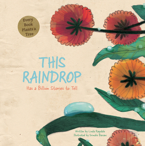 This Raindrop: Has a Billion Stories to Tell by Linda Ragsdale