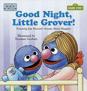 Good Night, Little Grover by Norman Gorbaty