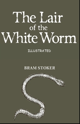 The Lair of the White Worm Illustrated by Bram Stoker