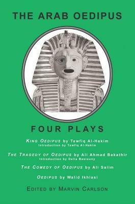 The Arab Oedipus: Four Plays by 