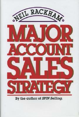 Major Account Sales Strategy by Neil Rackham