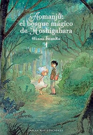 Aomanjû: el bosque mágico de Hoshigahara, vol. 1 by Hisae Iwaoka