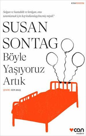 Böyle Yaşıyoruz Artık by Susan Sontag